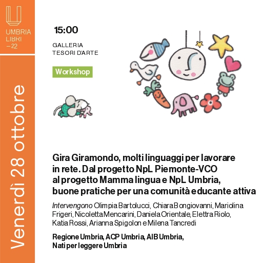 INIZIATIVA UMBRIA LIBRI “GIRA GIRAMONDO, MOLTI LINGUAGGI PER LAVORARE IN RETE.”Dal progetto NpL Piemonte VCO al progetto Mamma Lingua e NpL Umbria, buone pratiche per una comunità educante attiva